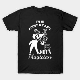 I'm an accountant, not a magician T-Shirt